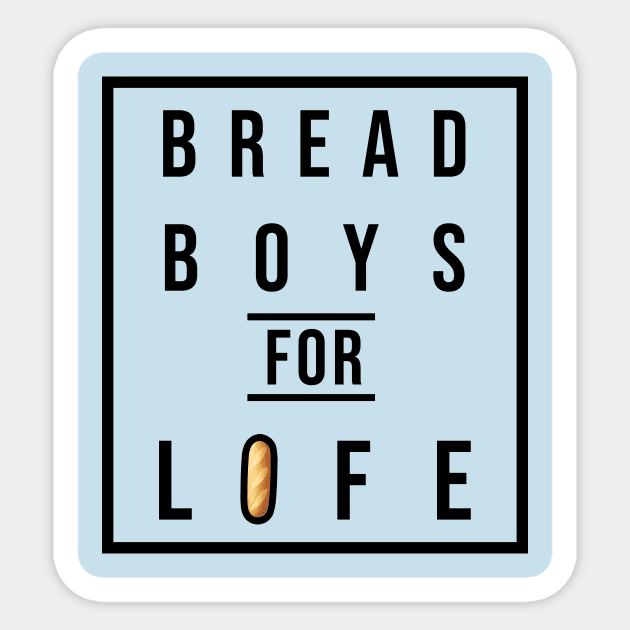 Bread Boys For Life Sticker by The Bread Boys